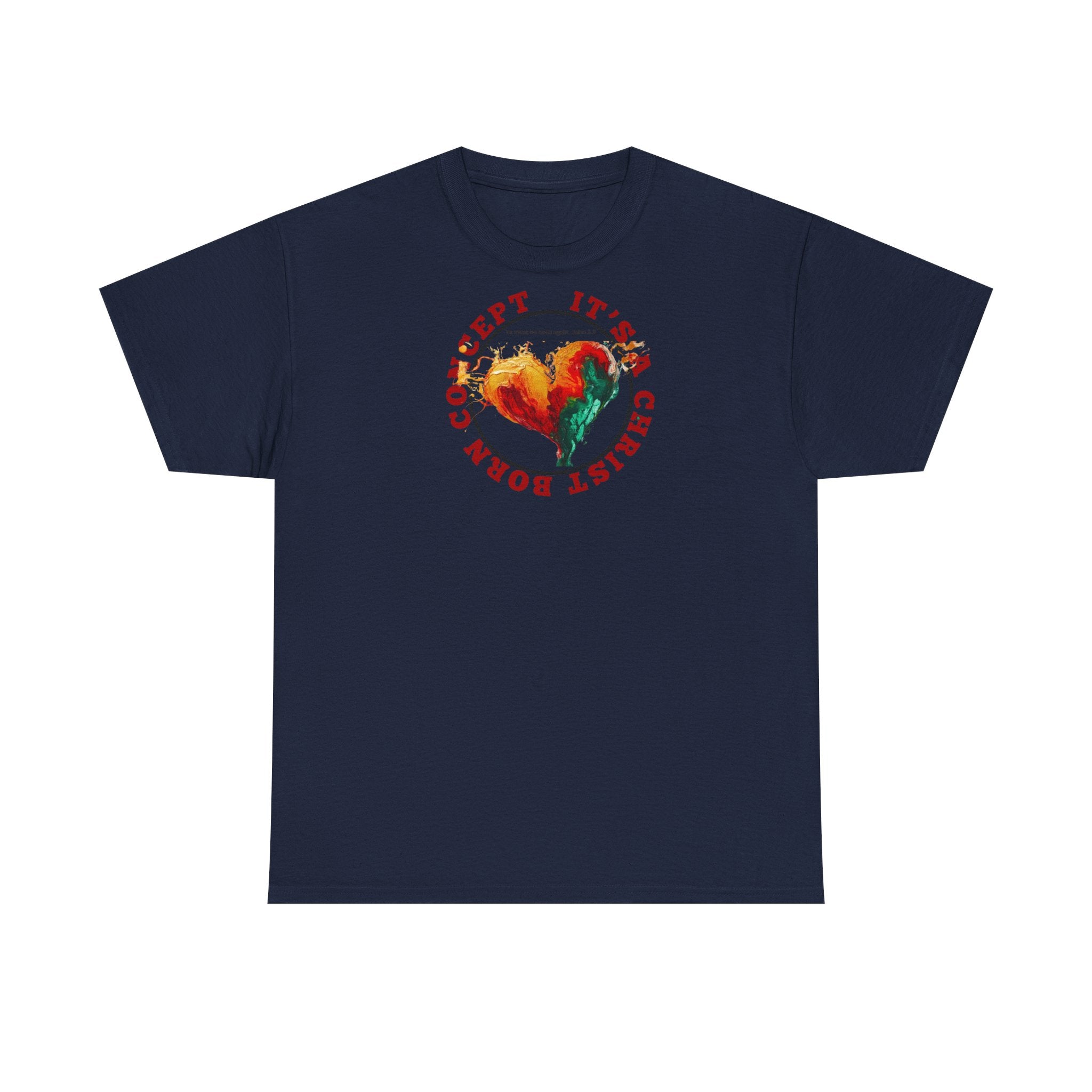 'It's a Christ Born Concept' - Unisex Heavy Cotton Tee