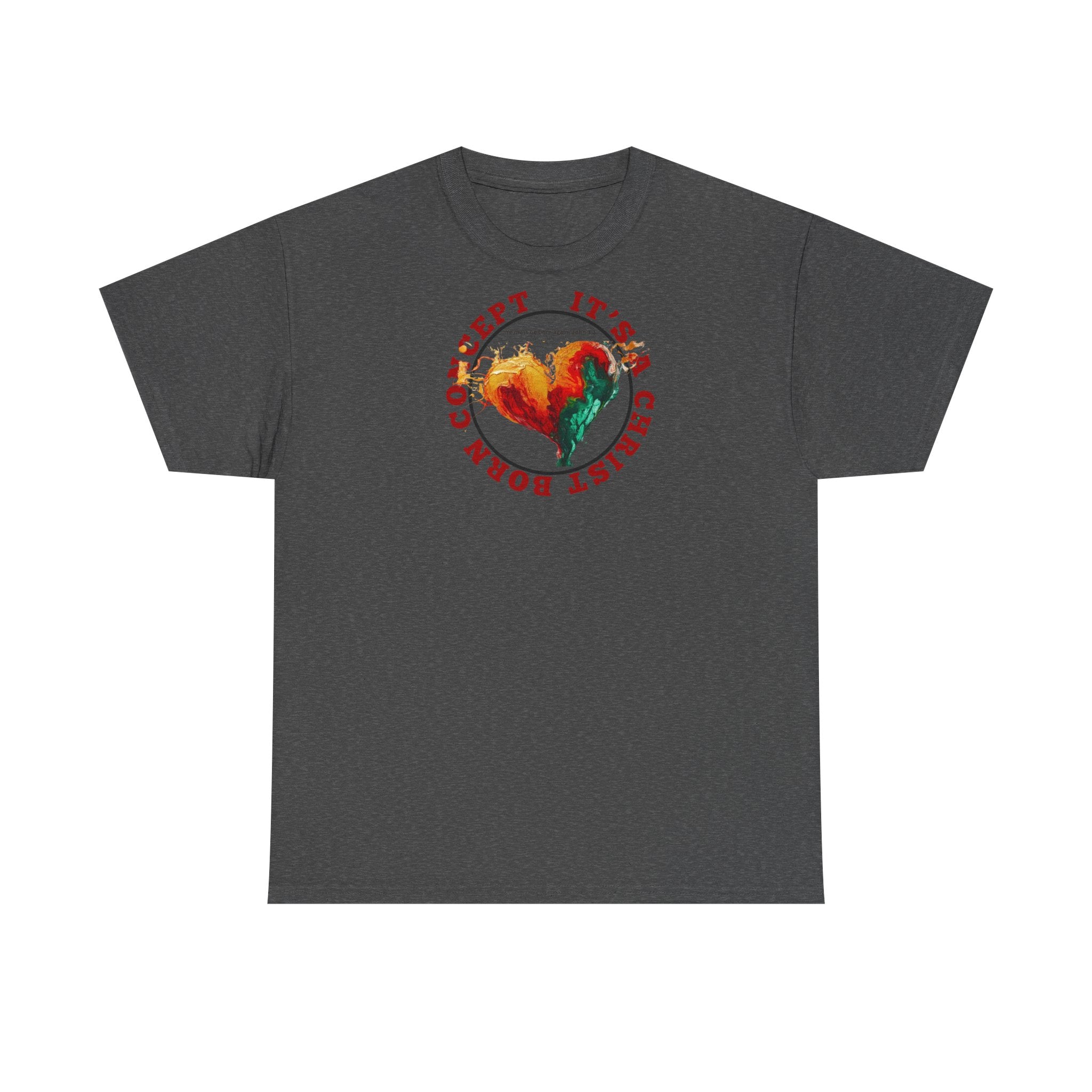 'It's a Christ Born Concept' - Unisex Heavy Cotton Tee